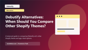 Debutify Alternatives: When Should You Compare Other Shopify Themes? featured image