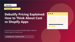 Debutify Pricing Explained: How to Think About Cost vs Shopify Apps featured image