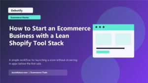 How to Start an Ecommerce Business with a Lean Shopify Tool Stack featured image